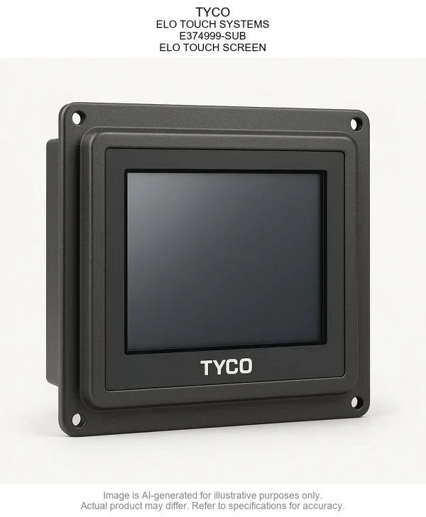 TYCO; ELO TOUCH SYSTEMS; E374999-SUB; ELO TOUCH SCREEN