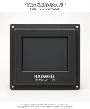 RADWELL VERIFIED SUBSTITUTE; IWS-3015T-011-SUB-TOUCHGLASS; SUBSTITUTE TOUCHGLASS